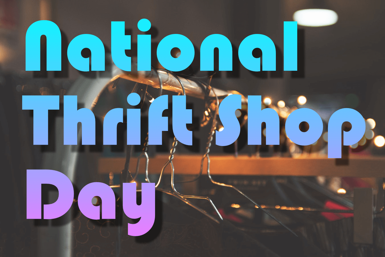 Why National Thrift Shop Day Is The 6th Best National Holiday